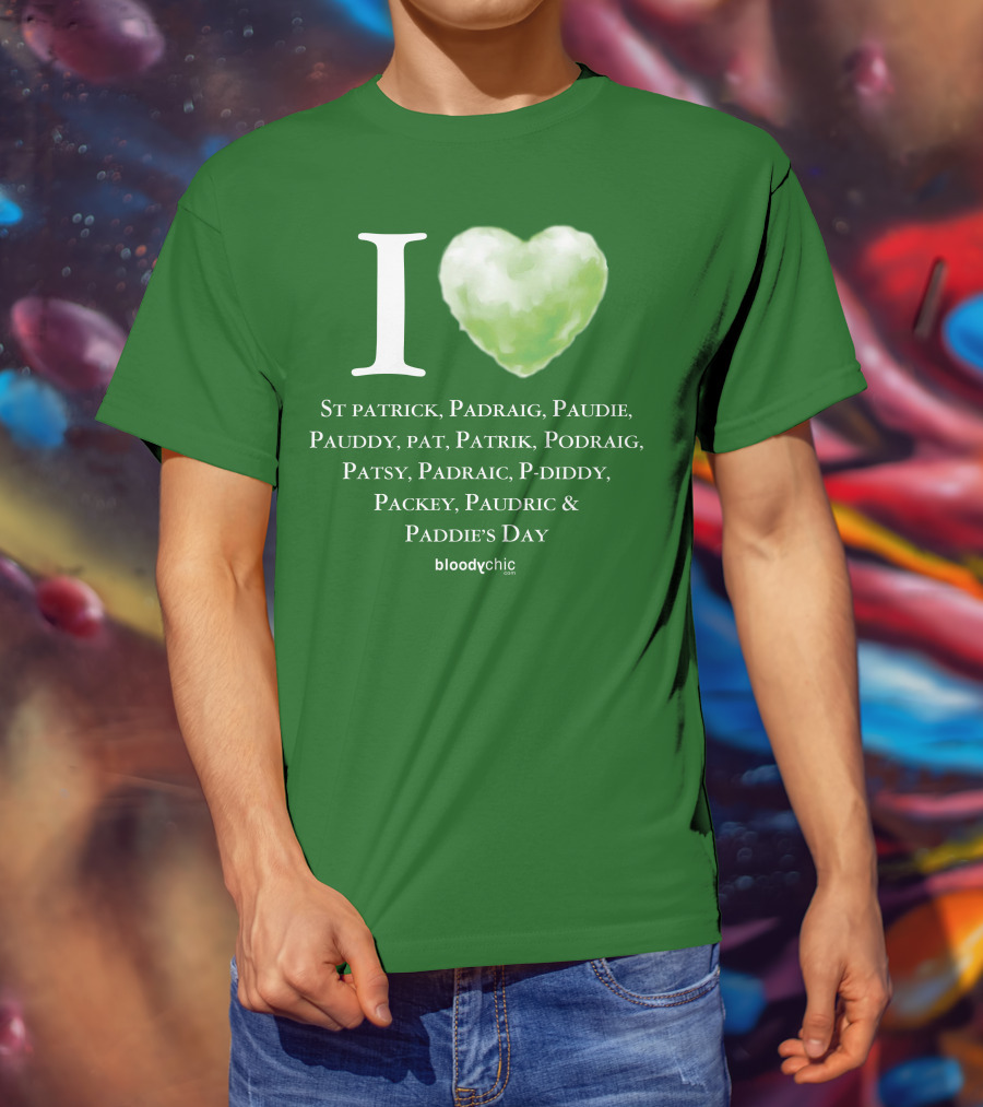 I Love St Patrick Padraig Paudie Pauddy Pat Patrik Podraig Patsy Padraic P-Diddy Packey Paudric Paddie’s Day T-Shirt
