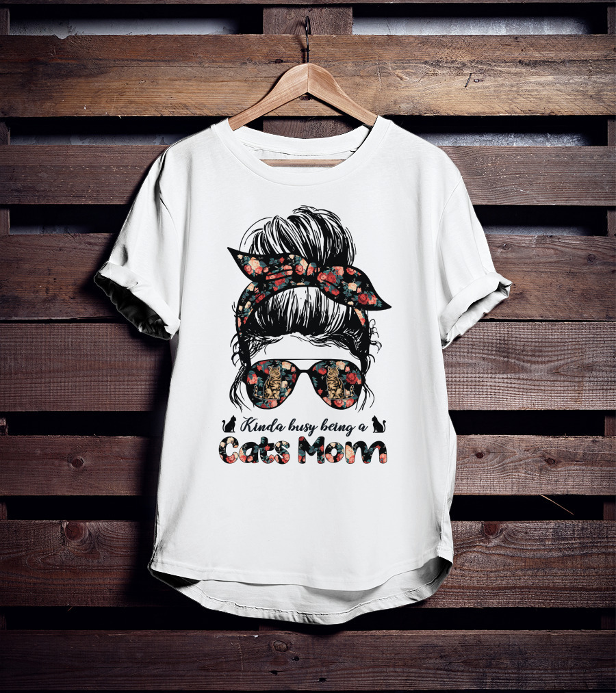 Kinda Busy Being A Cats Mom Messy Bun T-Shirt