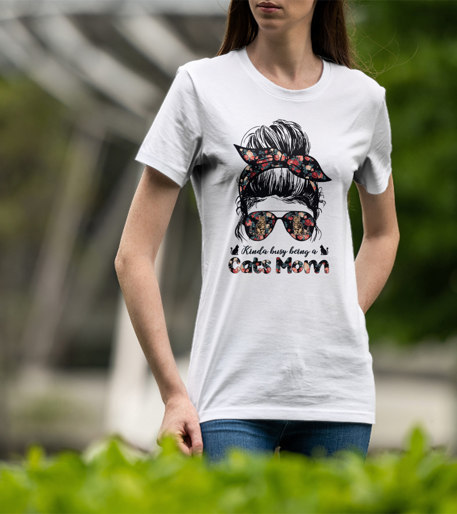Kinda Busy Being A Cats Mom Messy Bun T-Shirt