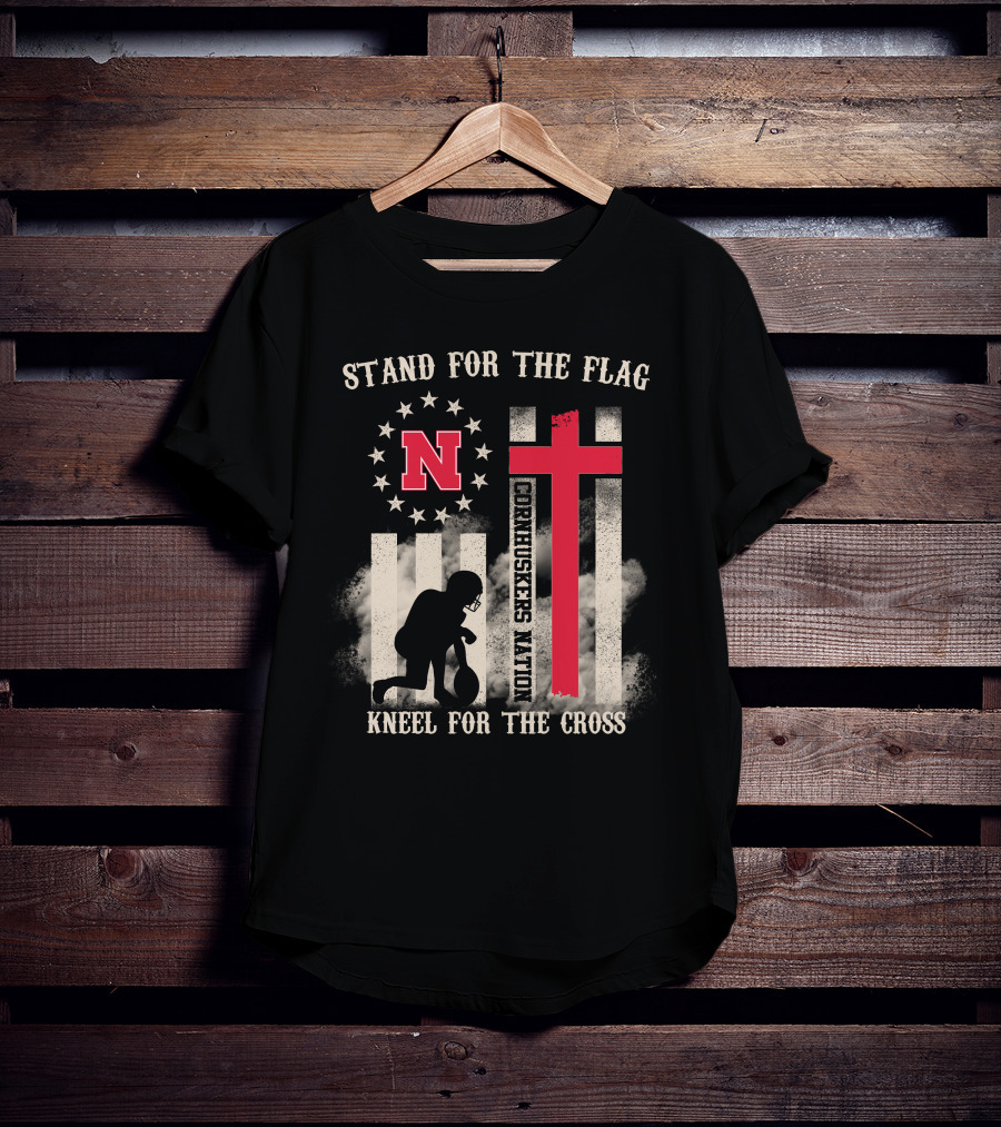 Stand For The Flag Cornhuskers Nation Kneel For The Cross T-Shirt