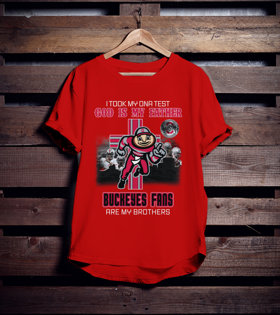 I Took My DNA Test God Is My Father Buckeyes Fans Are My Brothers Buckeye Brutus Iconic Symbol Ohio State Football T-Shirt