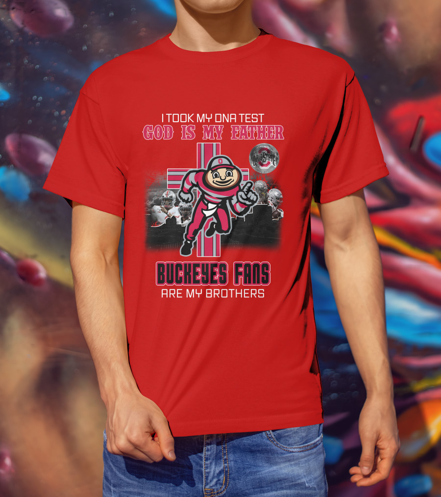 I Took My DNA Test God Is My Father Buckeyes Fans Are My Brothers Buckeye Brutus Iconic Symbol Ohio State Football T-Shirt