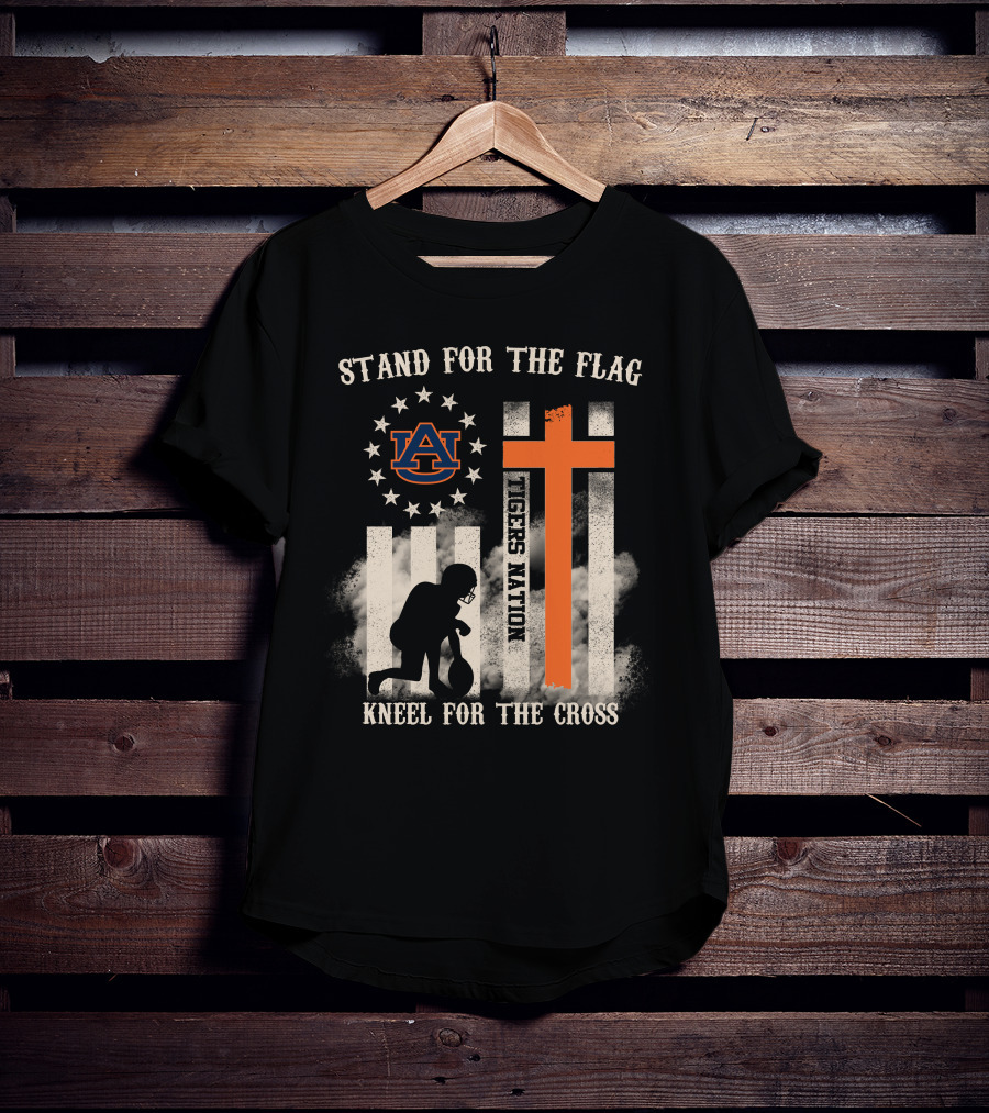 Stand For The Flag Kneel For The Cross Auburn Tigers Nation T-Shirt