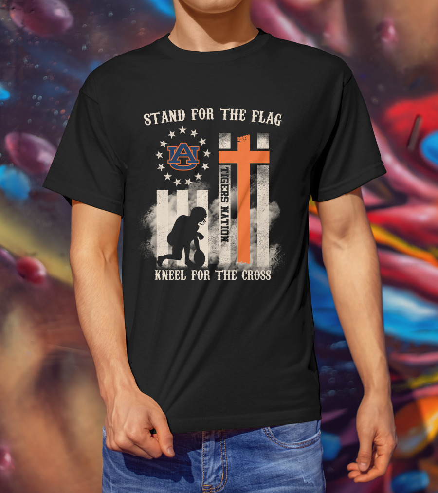 Stand For The Flag Kneel For The Cross Auburn Tigers Nation T-Shirt
