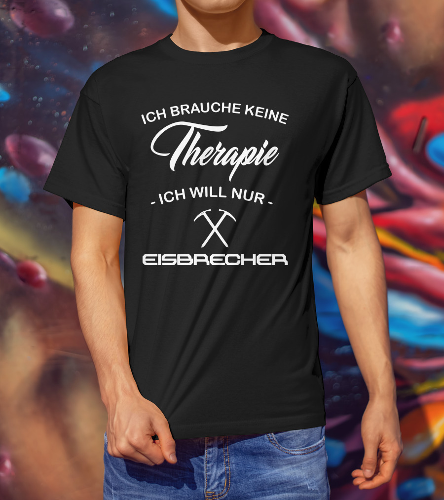 Ich Brauche Keine Therapie Ich Will Nur Eisbrecher T-Shirt
