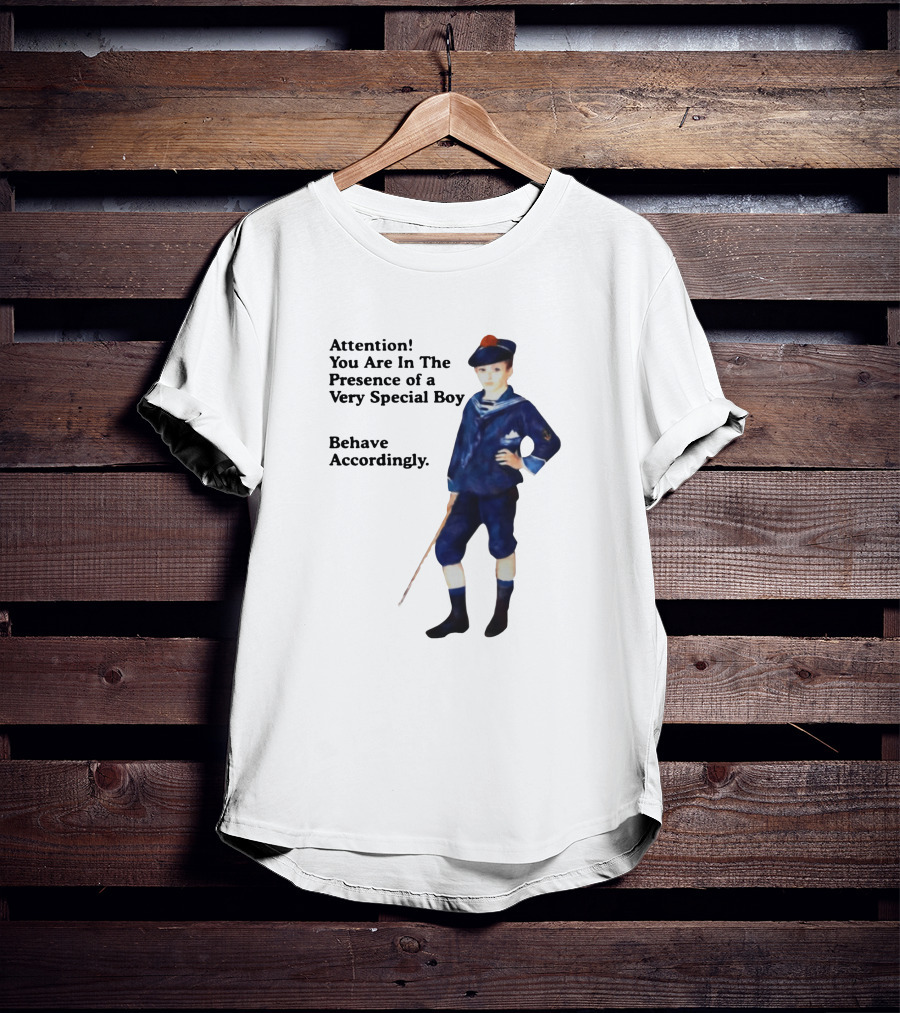 Sailor Boy Attention You Are In The Presence Of A Very Special Boy Behave Accordingly T-Shirt