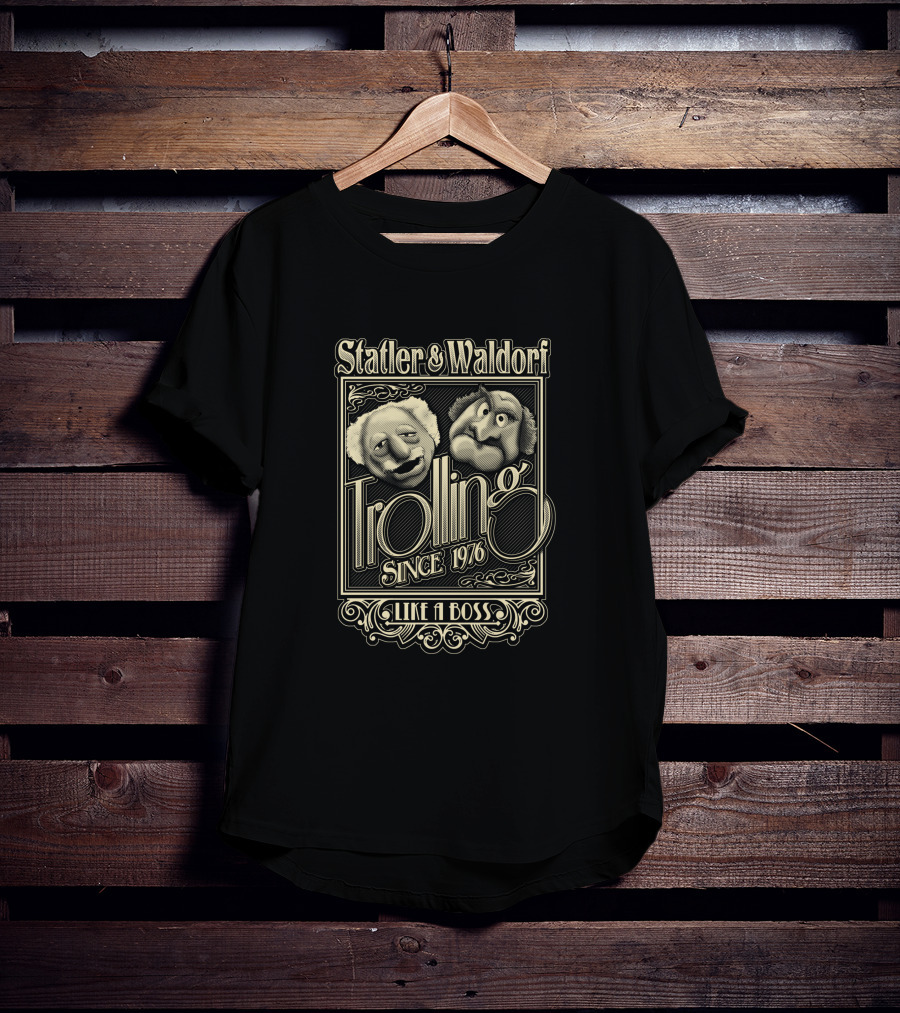 Statler And Waldorf Trolling Since 1976 Like A Boss T-Shirt