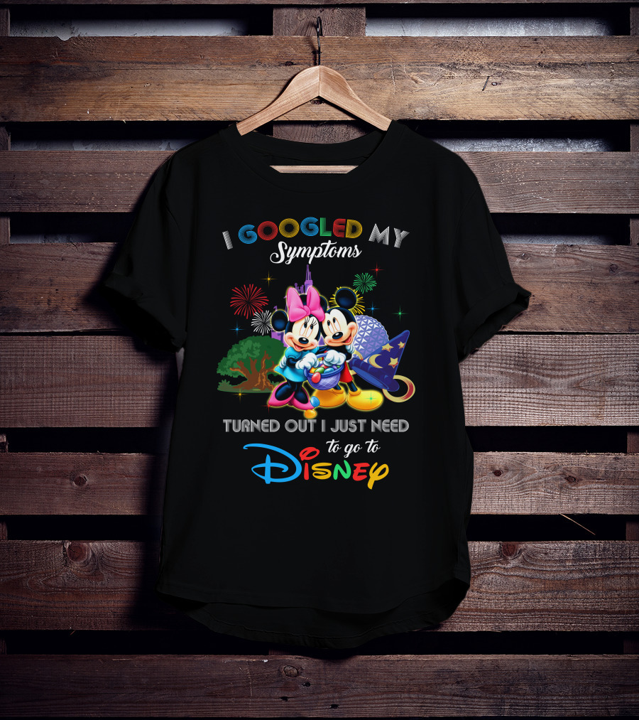 I Googled My Symptoms Turned Out I Just Need To Go To Disney Mickey Minnie T-Shirt
