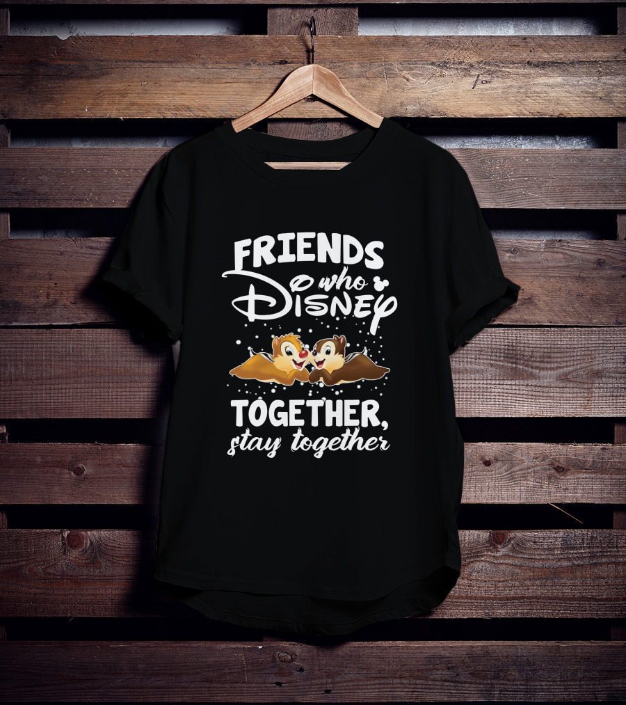 Friends Who Disney Together Stay Together Chip And Dale T-Shirt