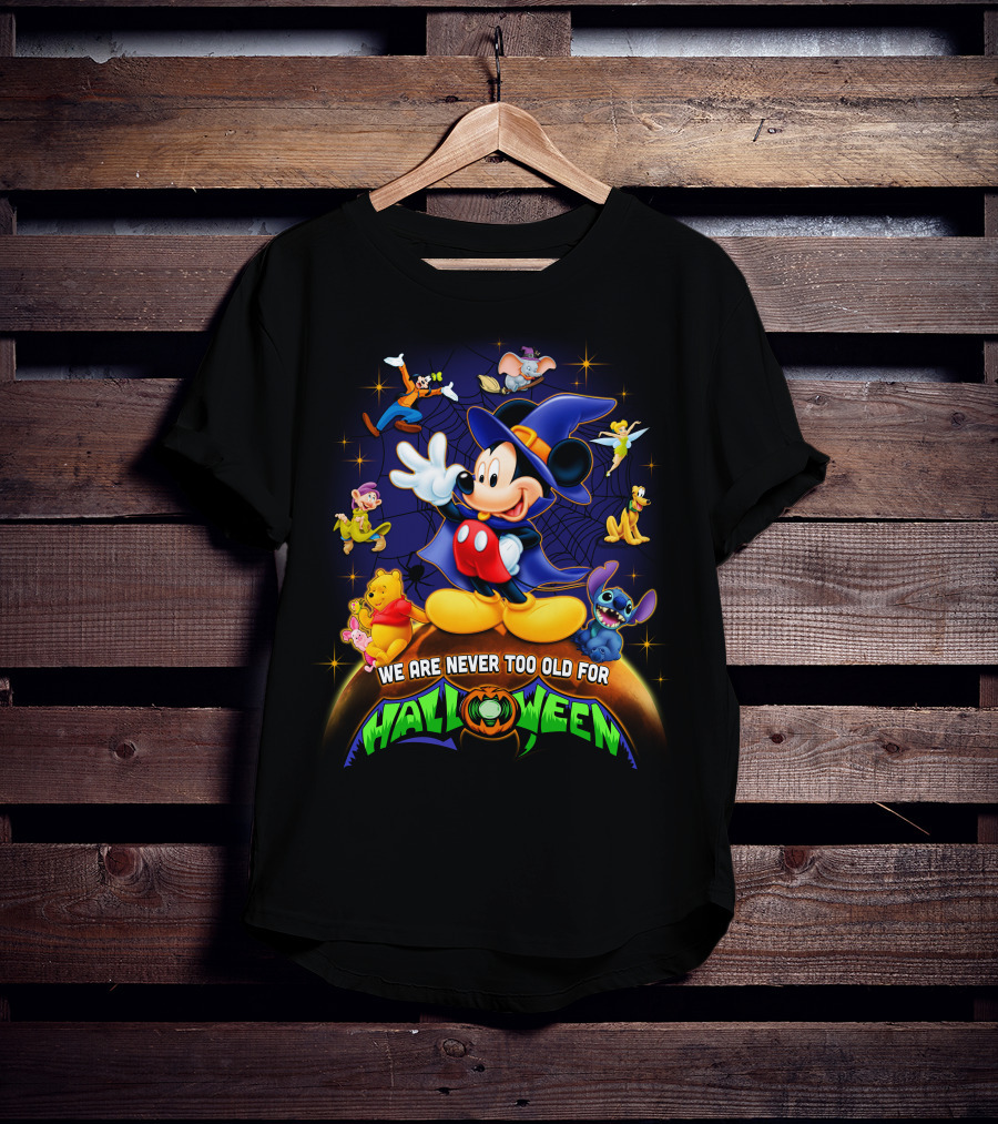 We Are Never Too Old For Halloween Mickey And Friends Disney Characters T-Shirt