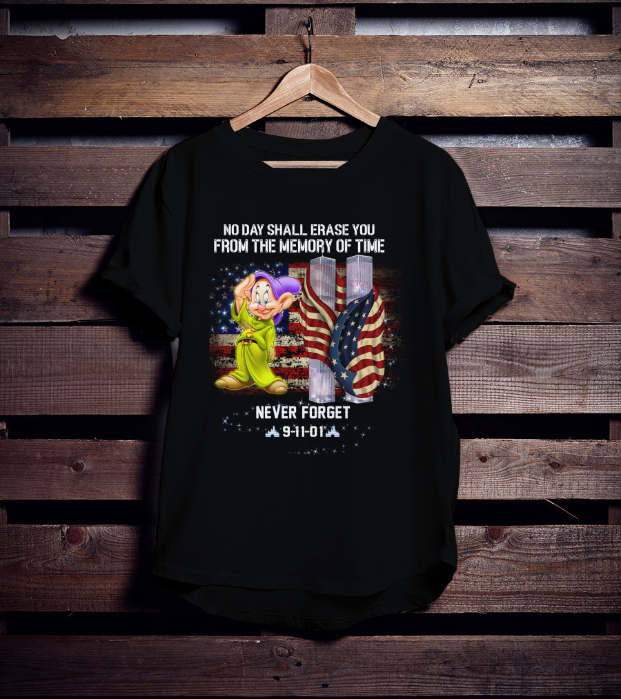 No Day Shall Erase You Patriot Dopey Never Forget 9-11-01 T-Shirt