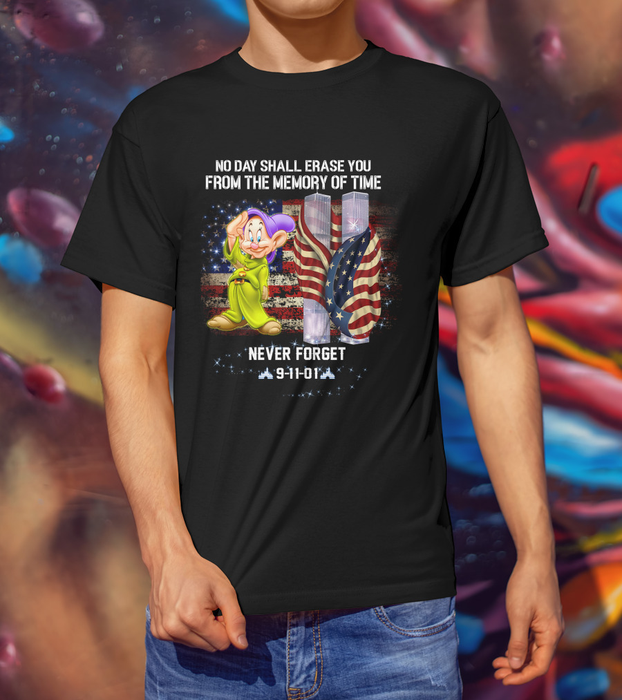 No Day Shall Erase You Patriot Dopey Never Forget 9-11-01 T-Shirt
