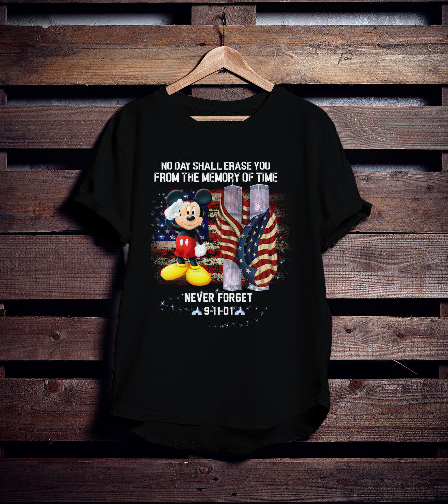 No Day Shall Erase You From The Memory Of Time Mickey Patriot Day 9-11-01 Never Forget T-Shirt