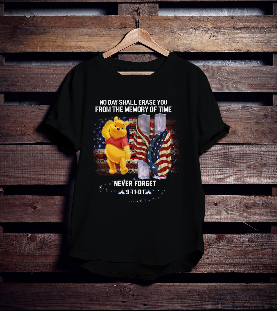 No Day Shall Erase You From The Memory Of Time Pooh 9-11-01 Never Forget T-Shirt