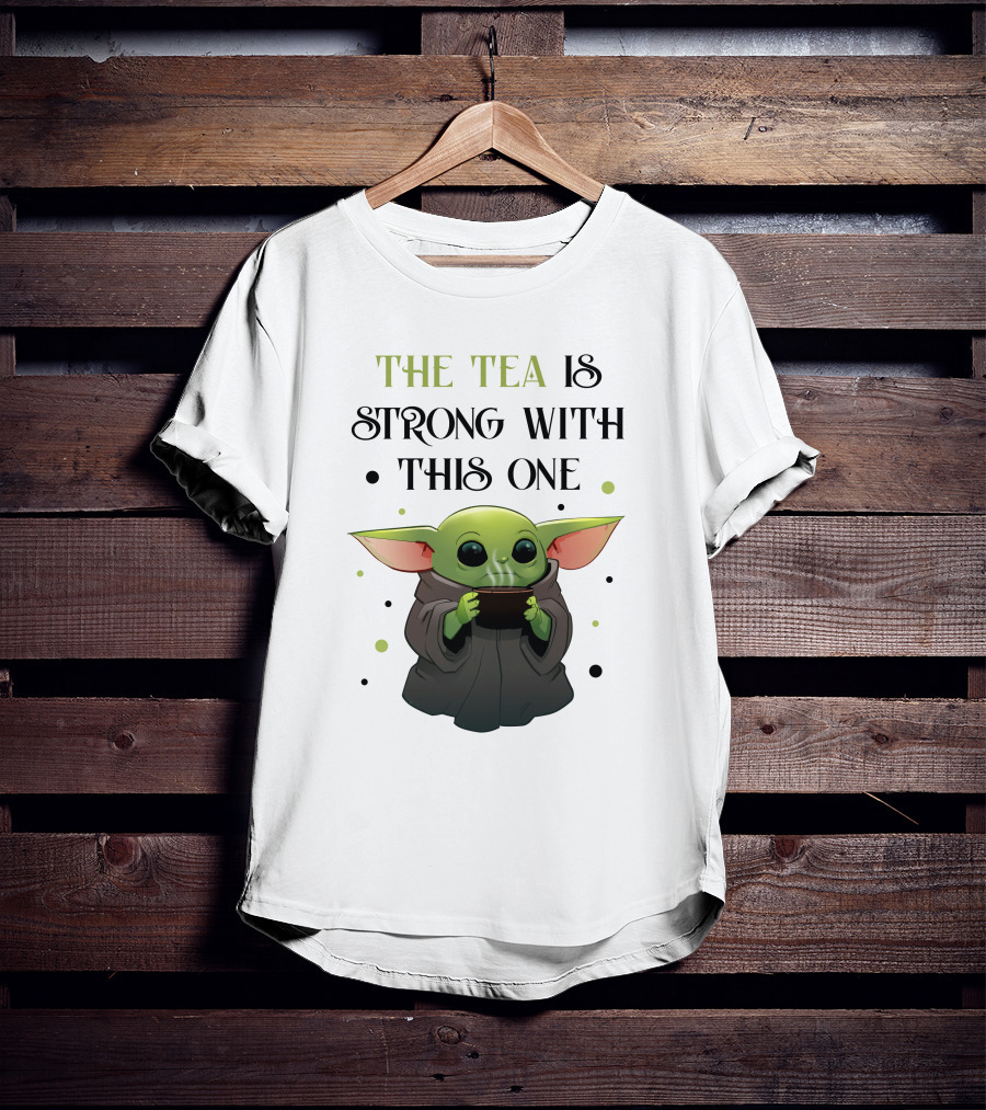 The Tea Is Strong With This One Baby Yoda T-Shirt
