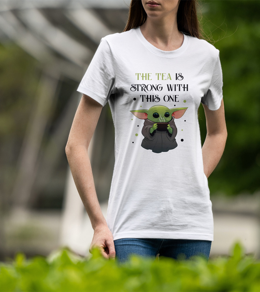 The Tea Is Strong With This One Baby Yoda T-Shirt