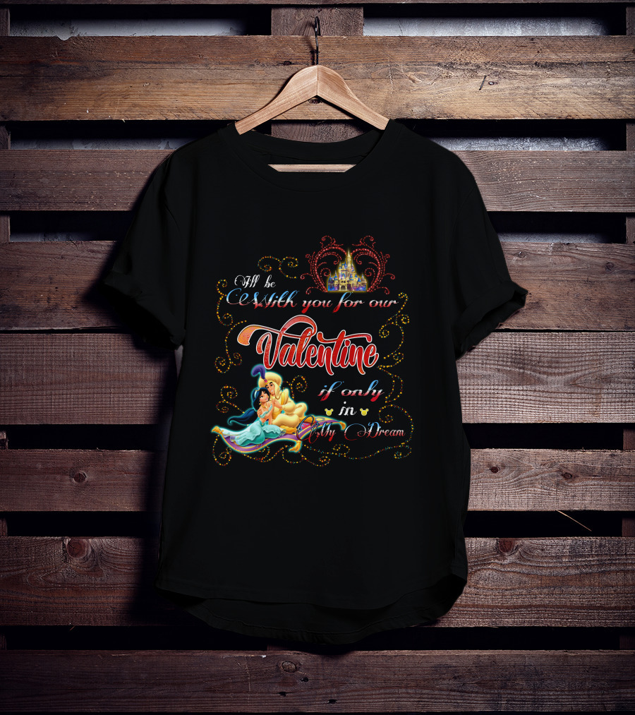 I'll Be With You For Our Valentine If Only In My Dream T-Shirt