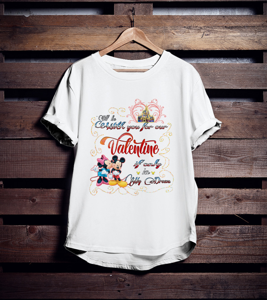 I'll Be Starlight You For Our Valentine If Only In My Dream Mickey Minnie T-Shirt