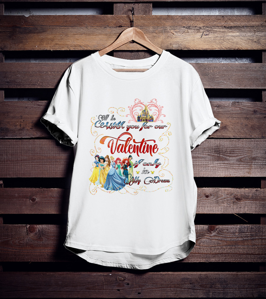 Castles And Dreams Valentine Celebrated With Princesses T-Shirt