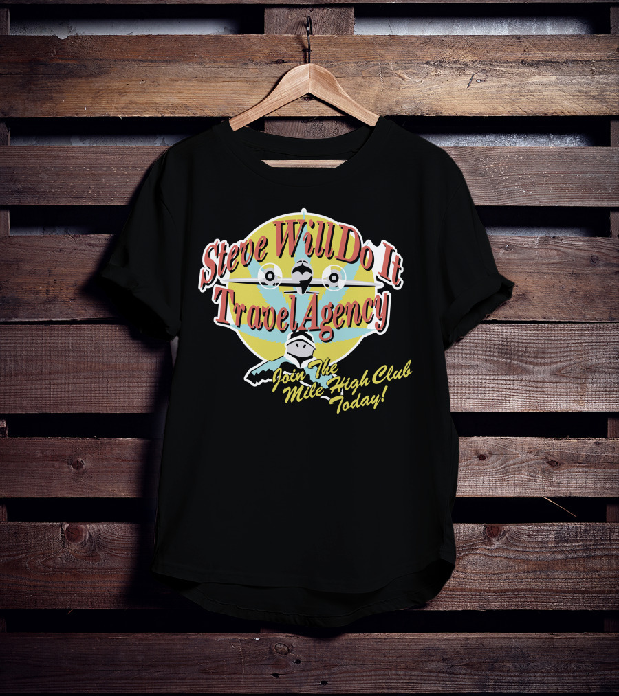 Steve Will Do It Travel Agency Join The Mile High Club Today T-Shirt