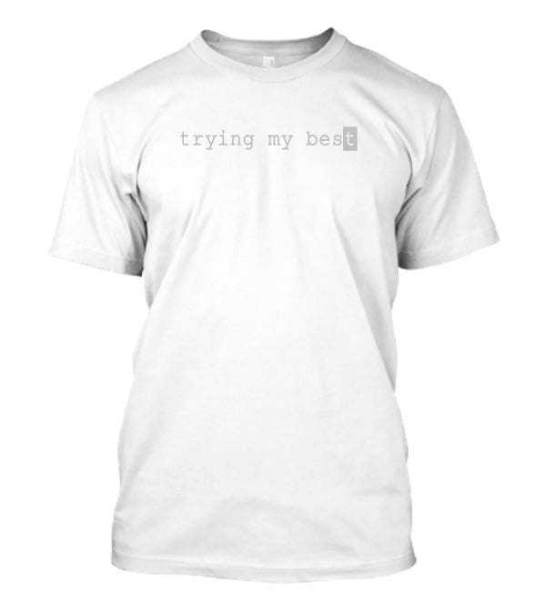 Trying My Best T-Shirt