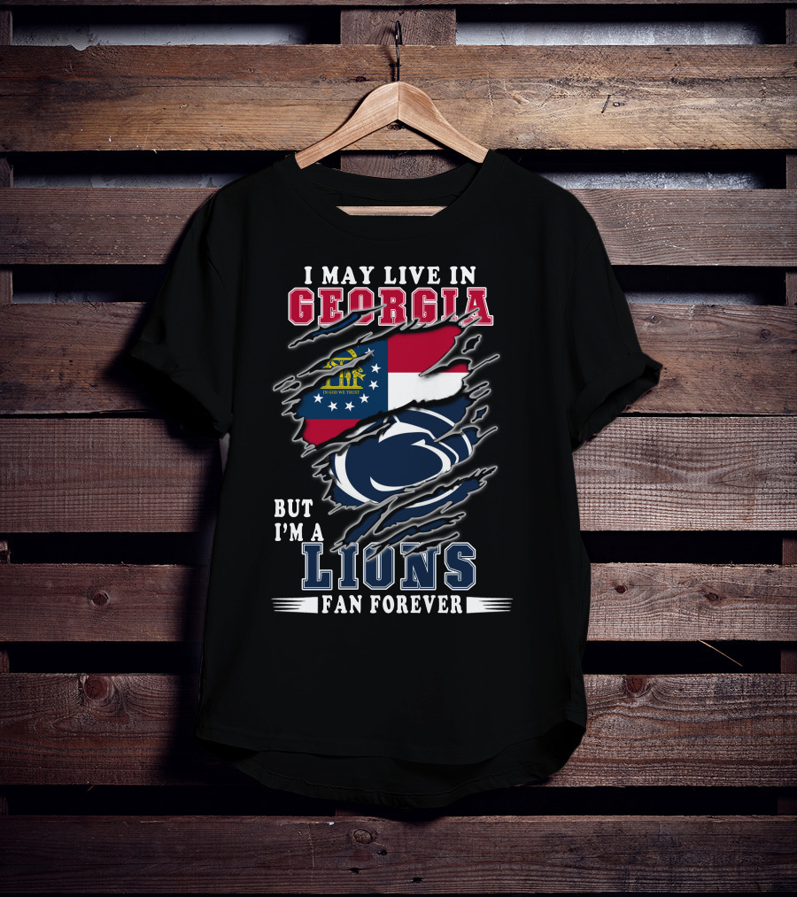 I May Live In Georgia But I'm A Lions Fan Forever T-Shirt