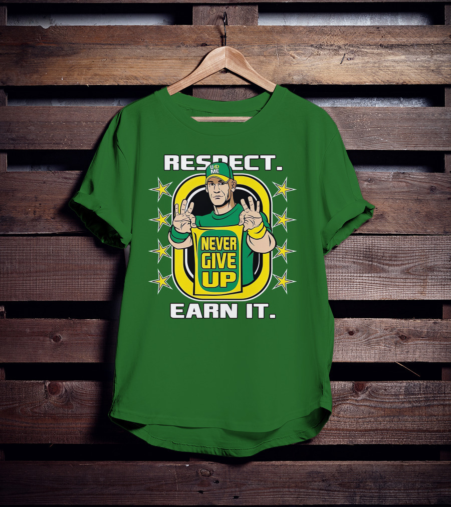 Respect Earn It Never Give Up John Cena Is Back T-Shirt