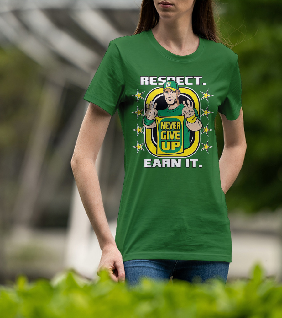 Respect Earn It Never Give Up John Cena Is Back T-Shirt
