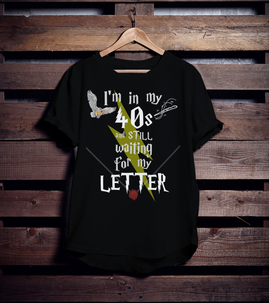 I'm In My 40s And Still Waiting For My Letter With Owl Snitch Lightning Bolt And Wax Seal T-Shirt