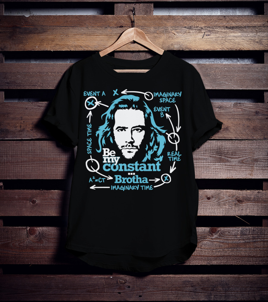 Be My Constant Brotha Imaginary Space Time Real A²=CT T-Shirt