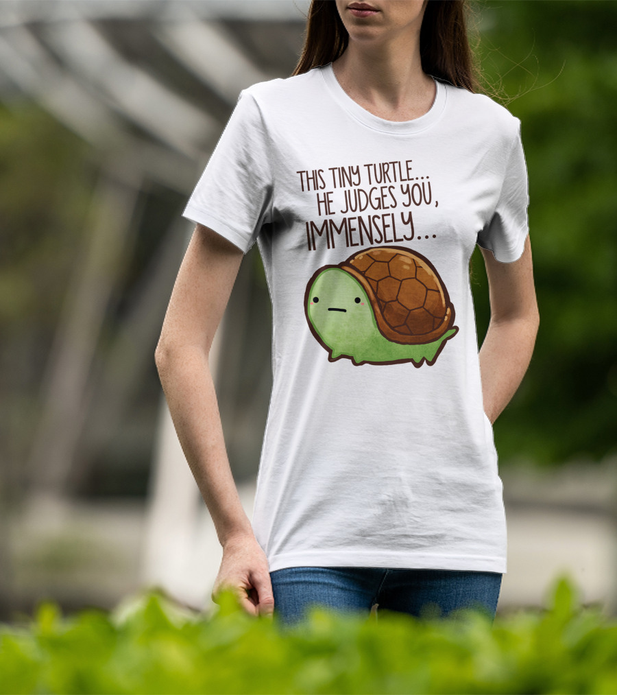This Tiny Turtle. He Judges You, Immensely T-Shirt