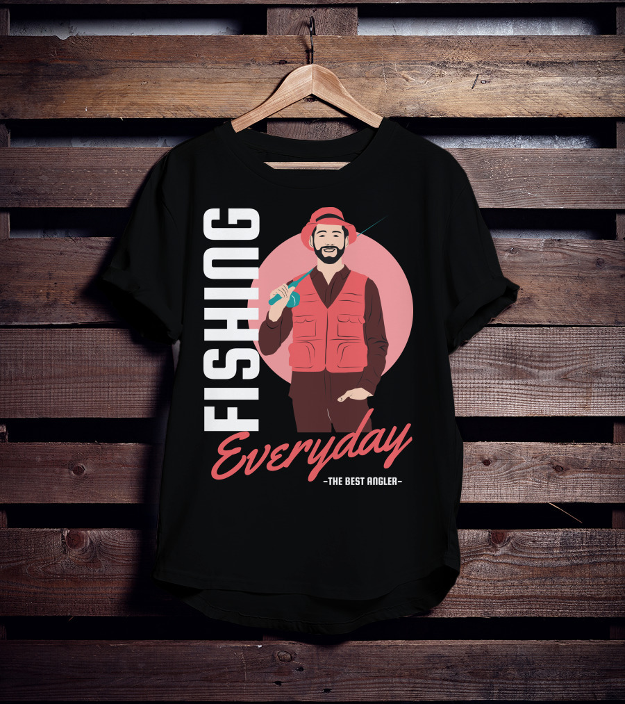 Fishing Everyday The Best Angler T-Shirt