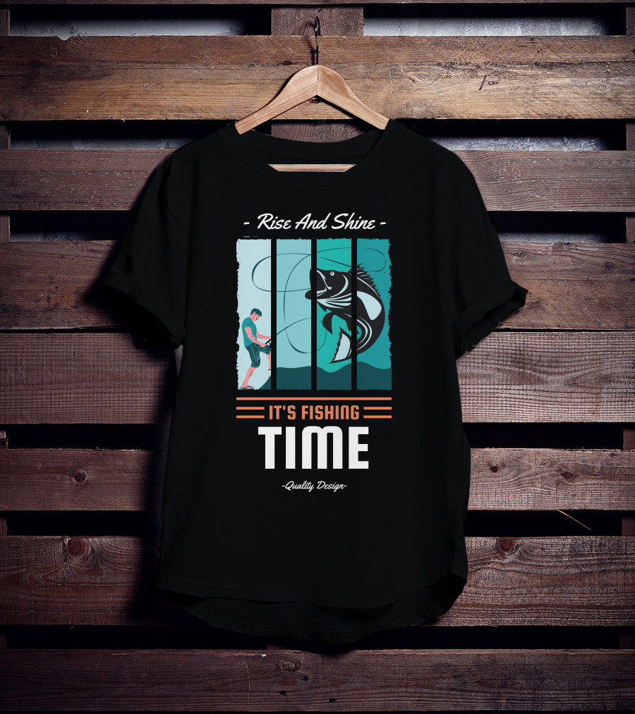 Rise And Shine It's Fishing Time Quality T-Shirt