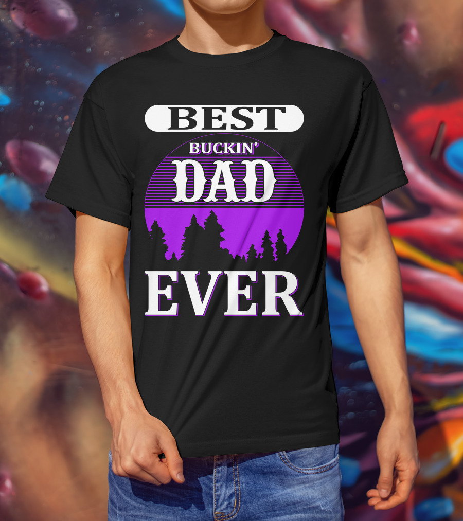 Best Buckin' Dad Ever Hunting Background T-Shirt