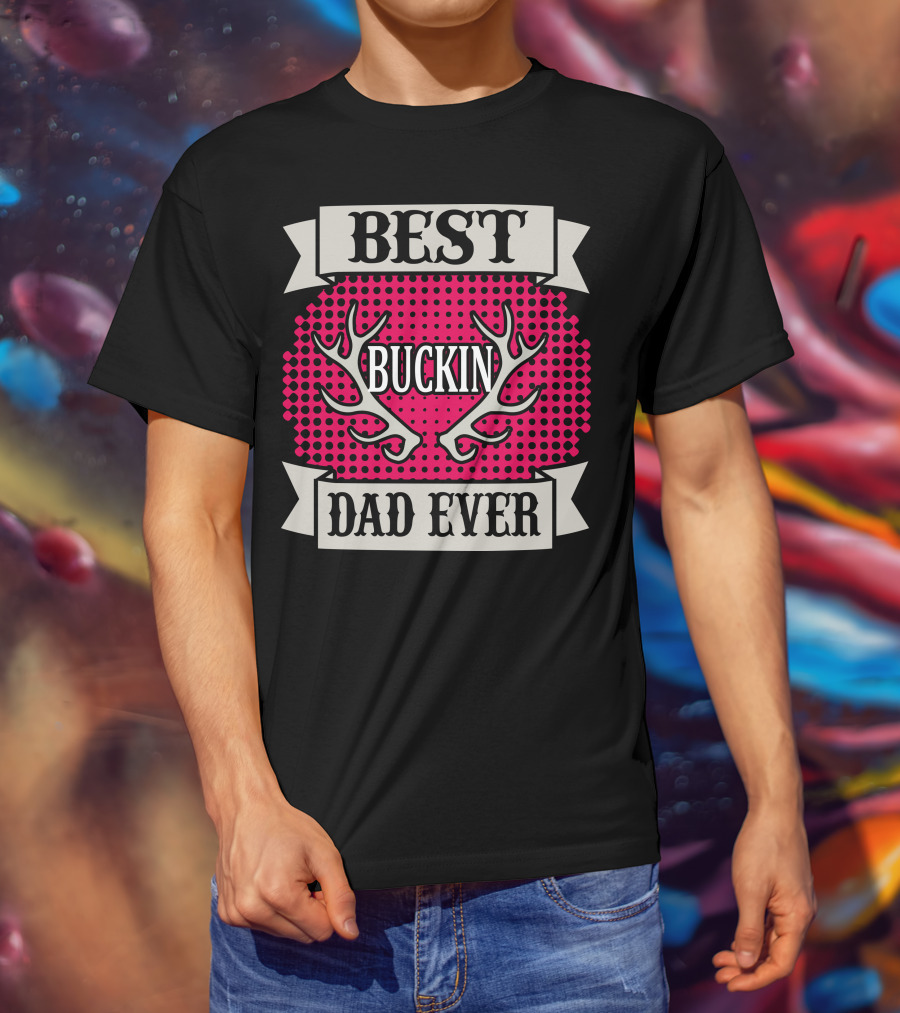 Best Buckin Dad Ever T-Shirt