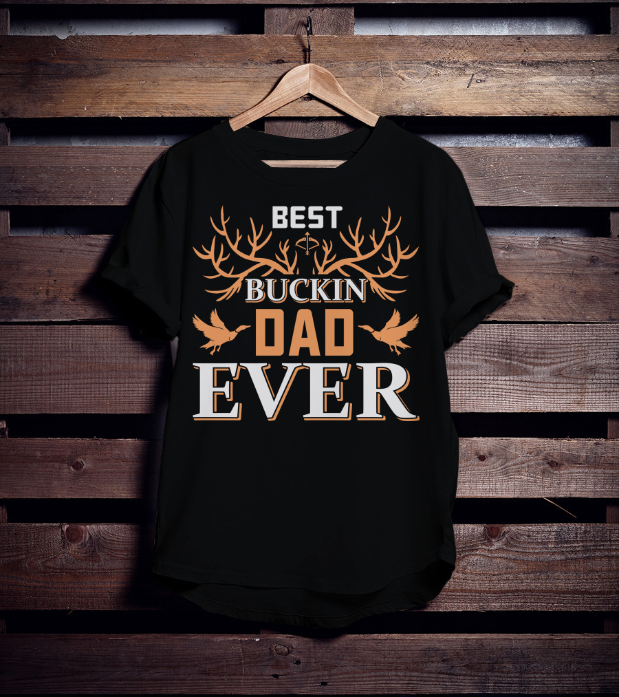BEST BUCKIN DAD EVER Hunting Antlers And Ducks T-Shirt