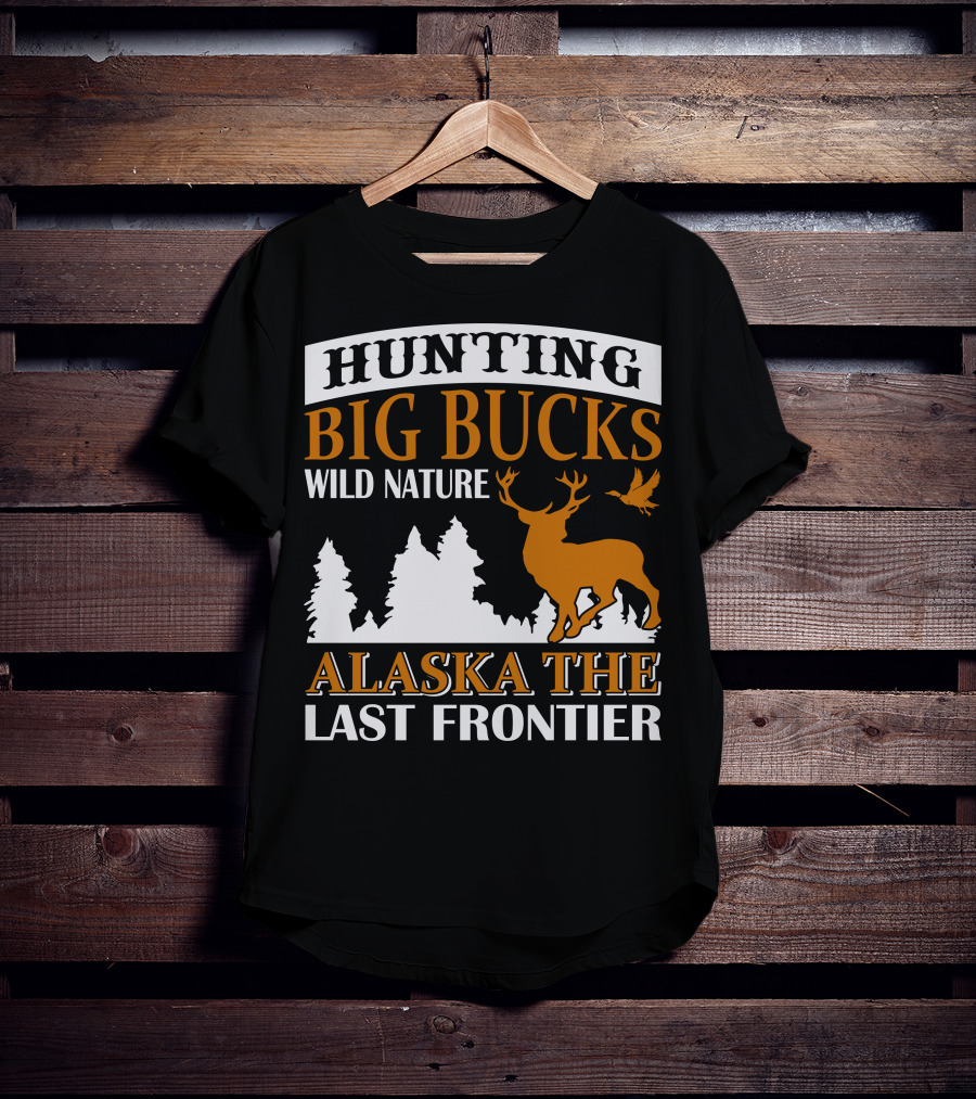 Hunting Big Bucks Wild Nature Alaska The Last Frontier T-Shirt