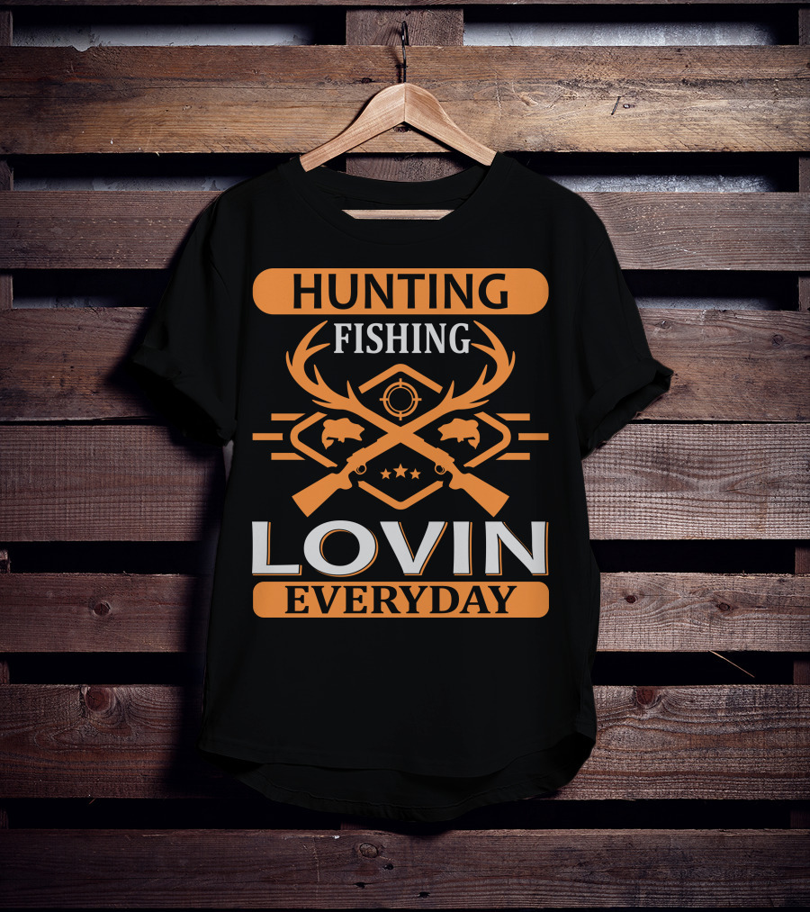 Hunting Fishing Lovin Everyday T-Shirt