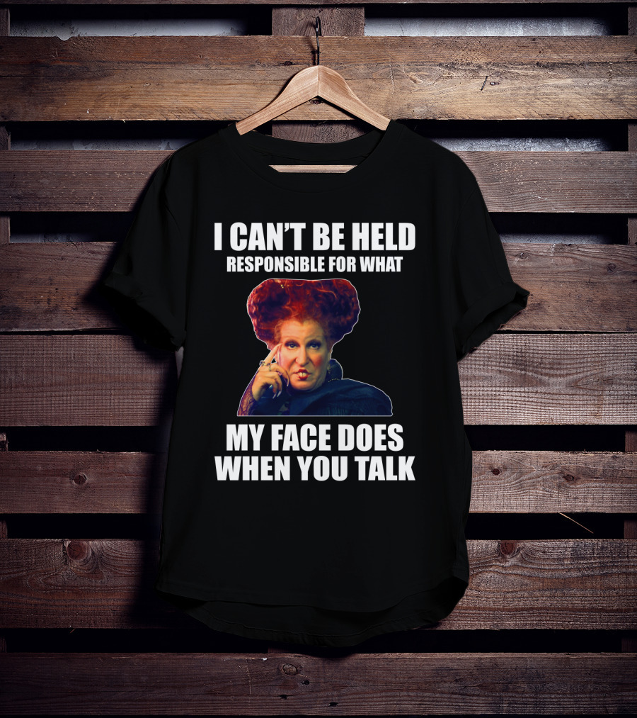 I Can't Be Held Responsible For What My Face Does When You Talk Funny Meme Character T-Shirt