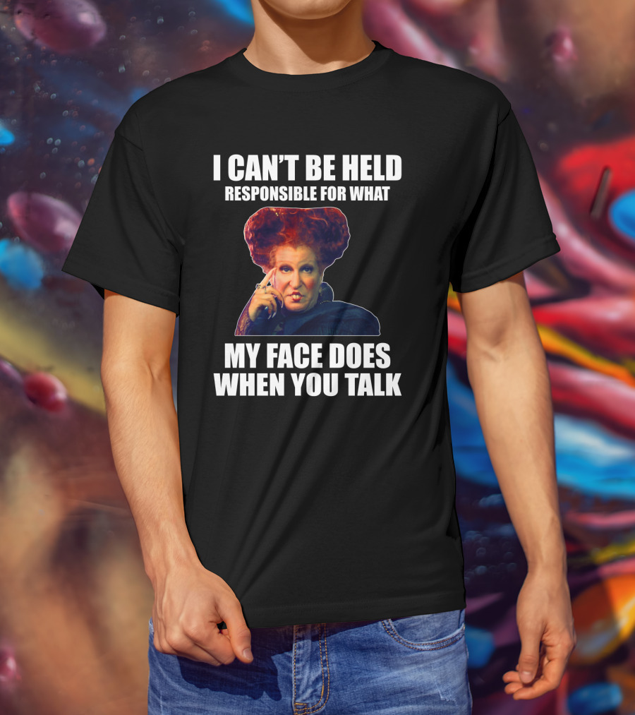 I Can't Be Held Responsible For What My Face Does When You Talk Funny Meme Character T-Shirt