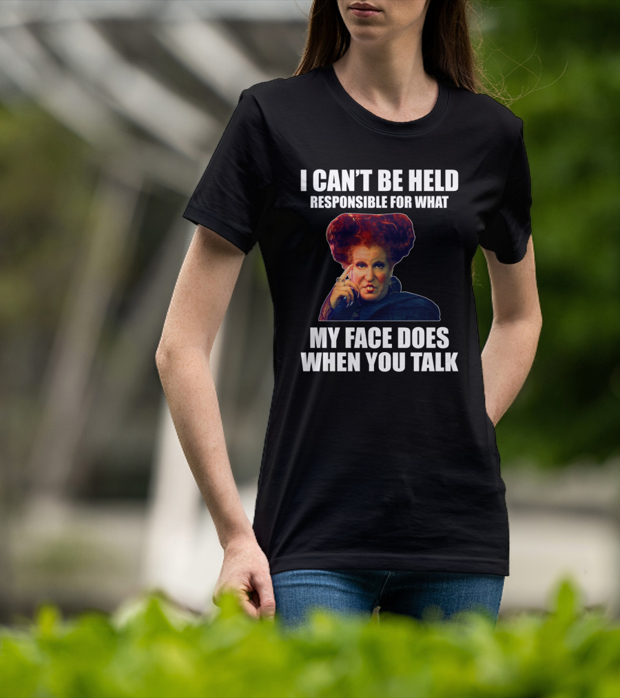 I Can't Be Held Responsible For What My Face Does When You Talk Funny Meme Character T-Shirt