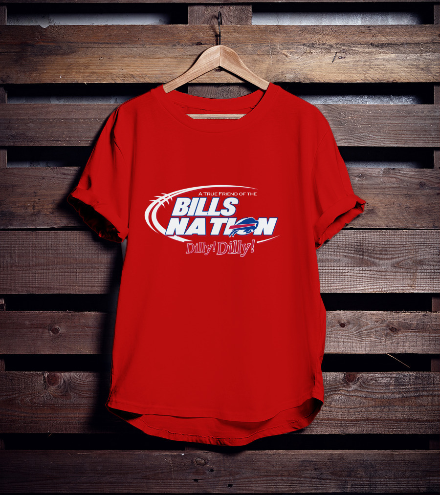 A True Friend Of The Bills Nation Dilly! Dilly! T-Shirt