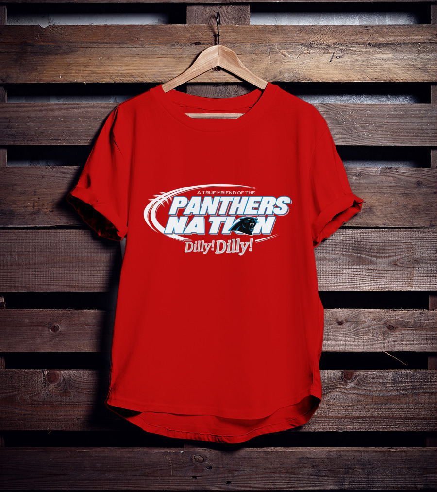 A True Friend Of The Panthers Nation Dilly! Dilly! T-Shirt