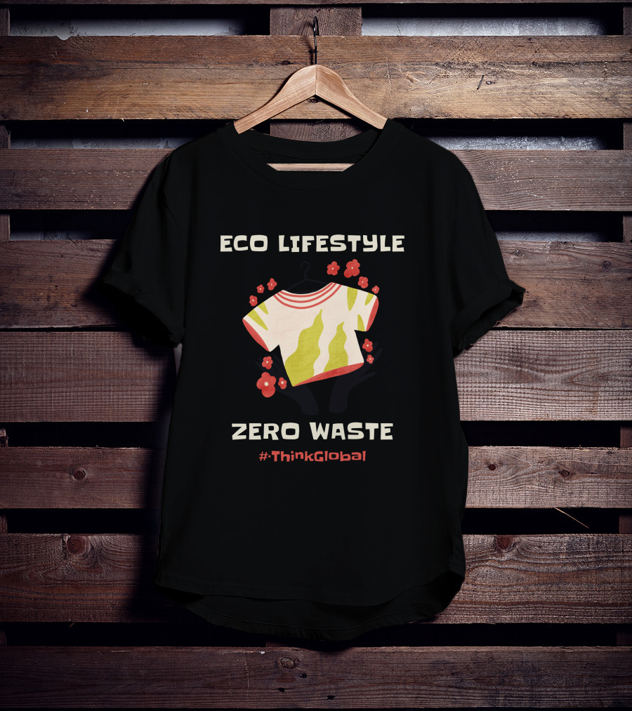 ECO LIFESTYLE ZERO WASTE #ThinkGlobal T-Shirt