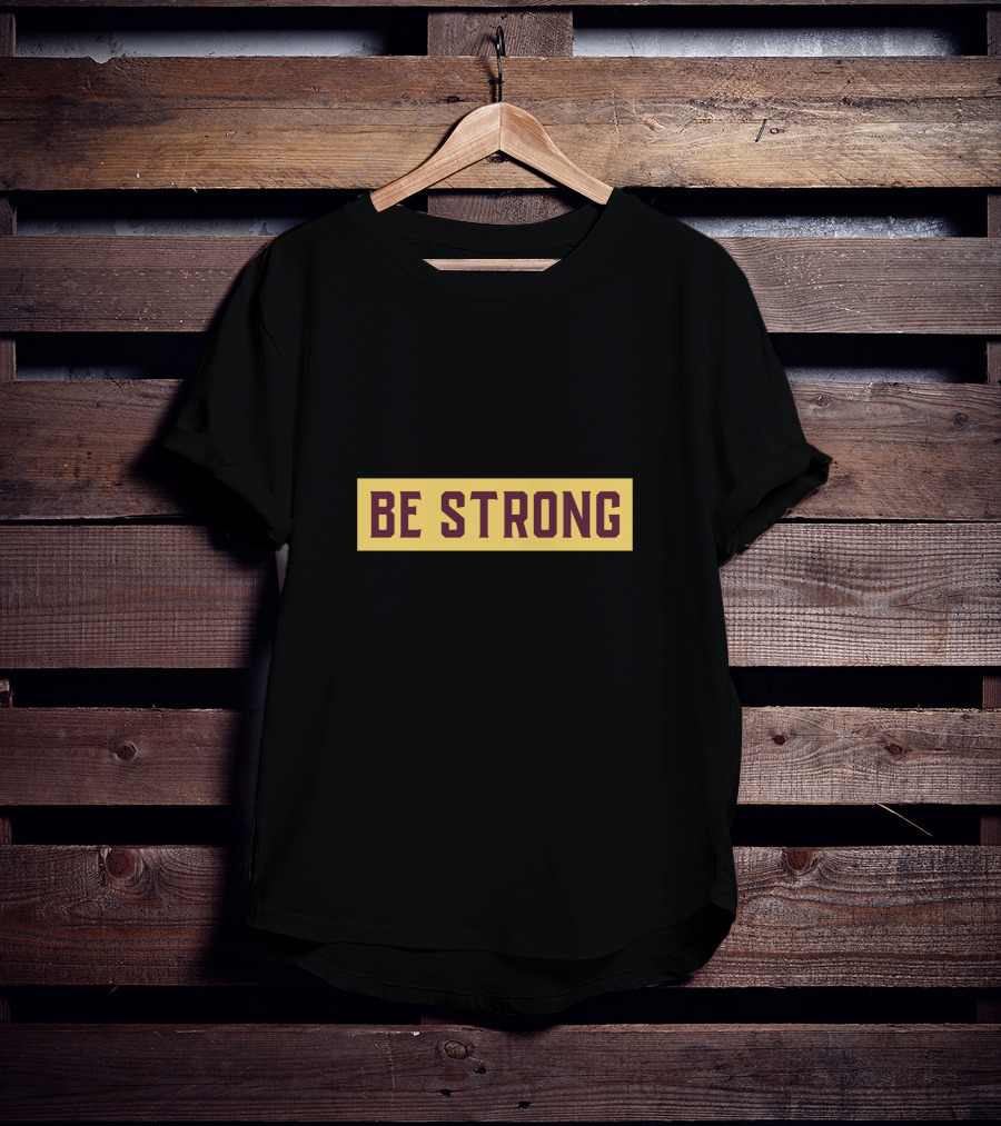 Be Strong Simple Style Bold Typography T-Shirt