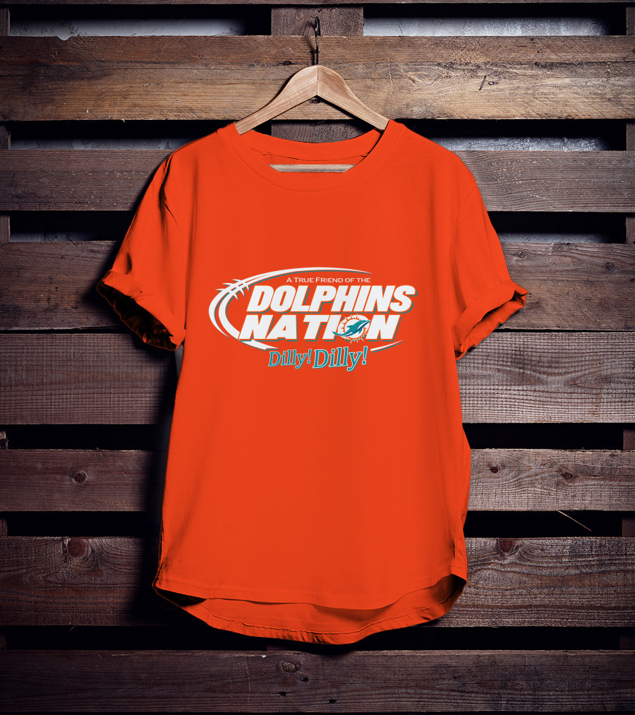A True Friend Of The Dolphins Nation Dilly Dilly T-Shirt