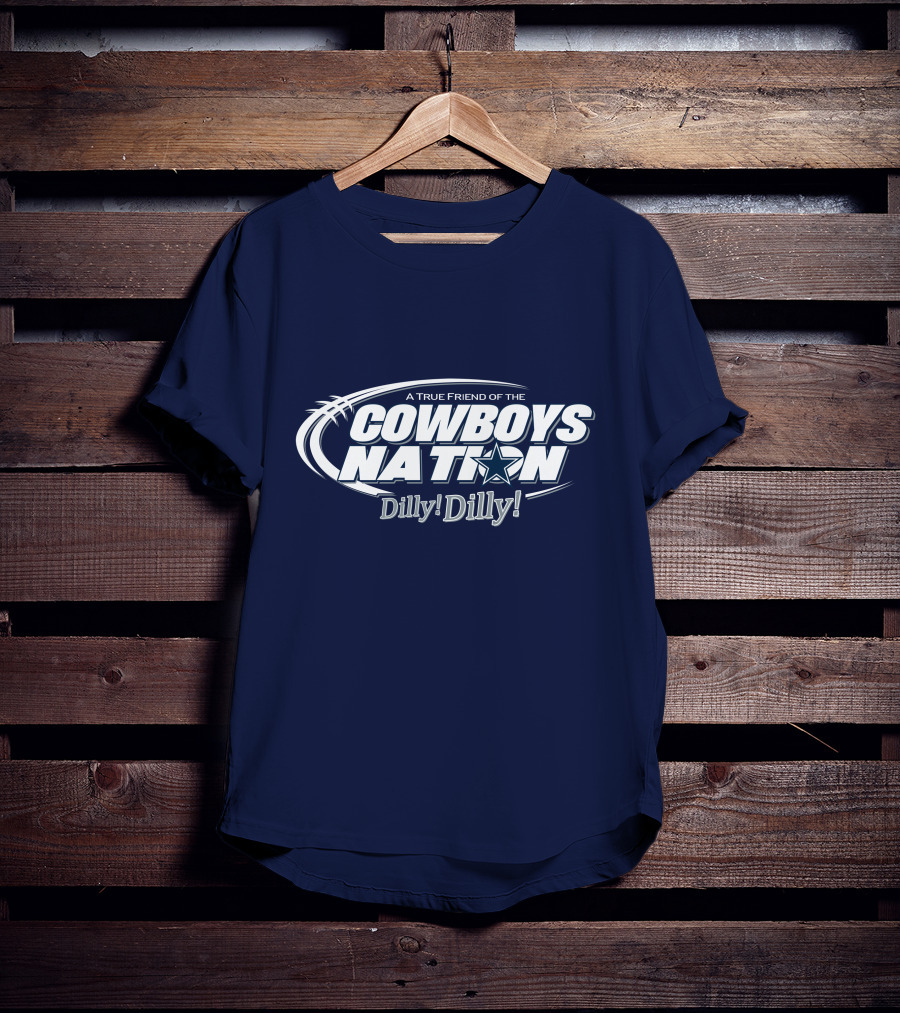 A True Friend Of The Cowboys Nation Dilly Dilly T-Shirt