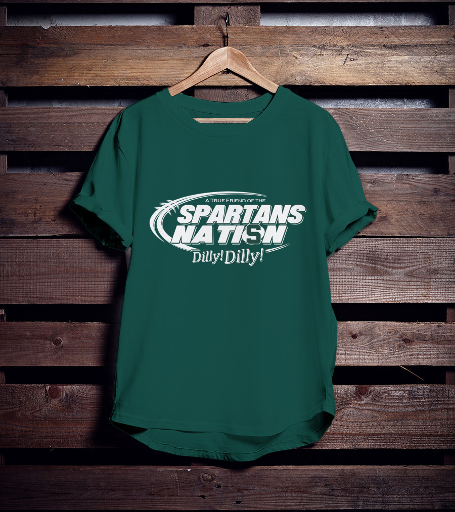 A True Friend Of The Spartans Nation Dilly Dilly T-Shirt