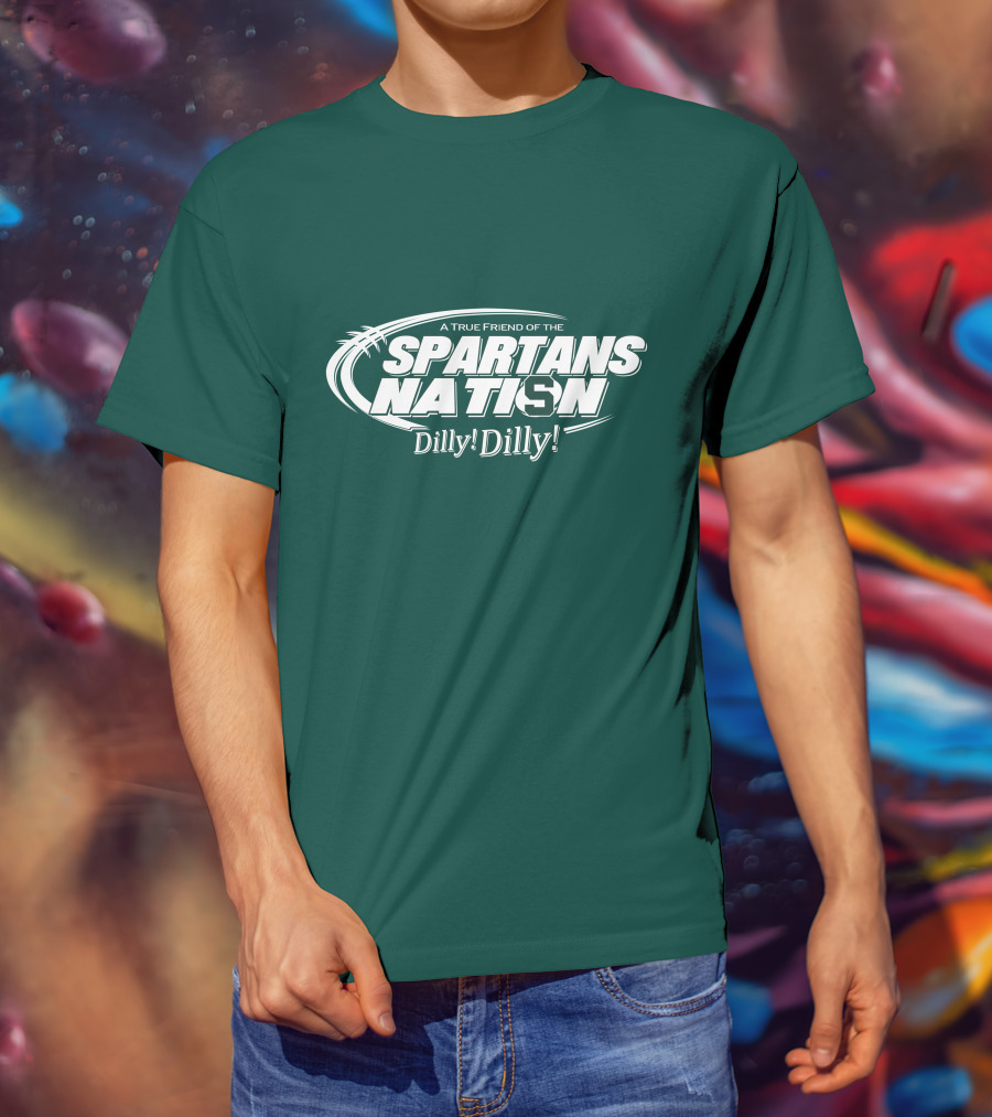 A True Friend Of The Spartans Nation Dilly Dilly T-Shirt