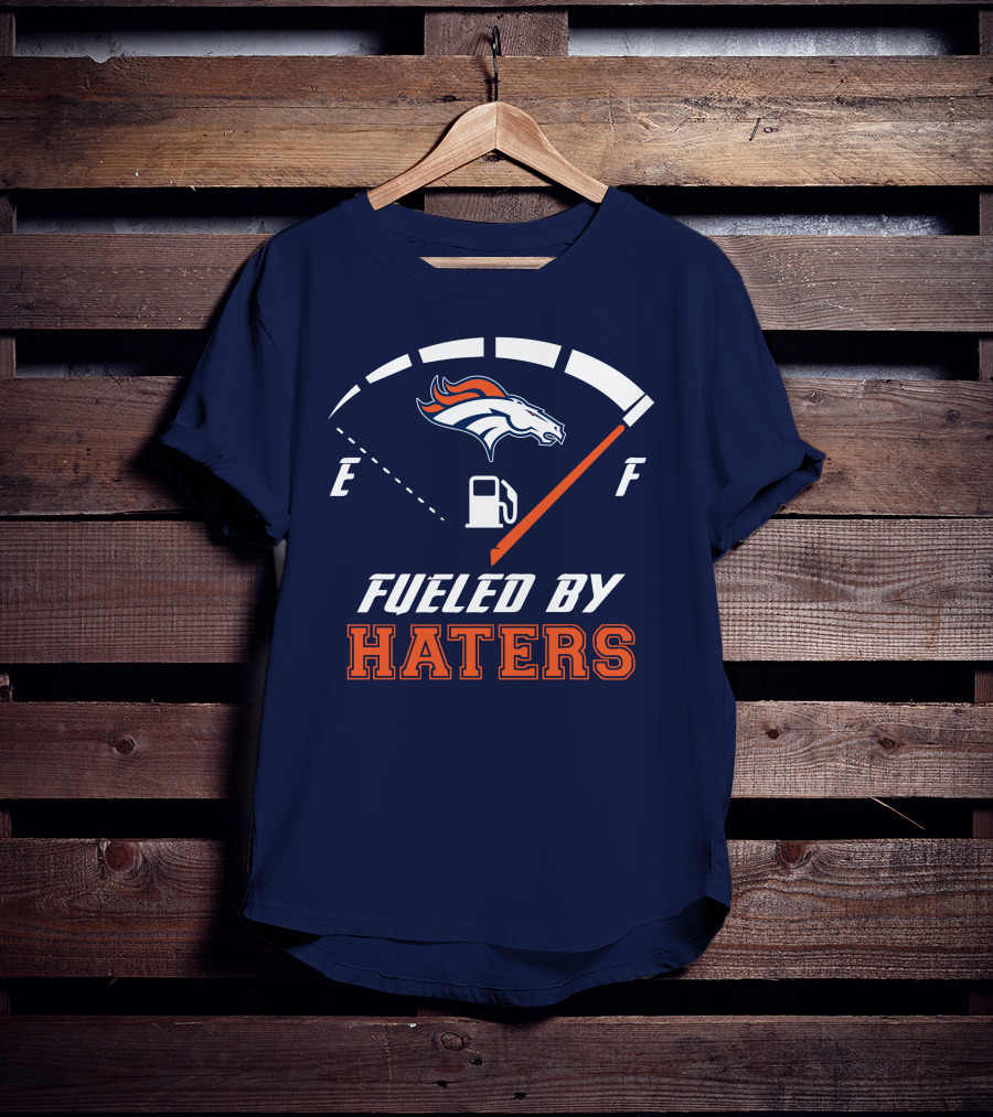 Denver Broncos Fueled By Haters Fuel Gauge T-Shirt